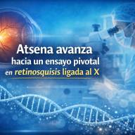 Atsena avanza hacia un ensayo pivotal en retinosquisis ligada al X